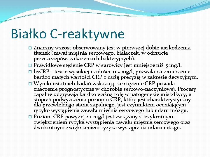 Białko C-reaktywne Znaczny wzrost obserwowany jest w pierwszej dobie uszkodzenia tkanek (zawał mięśnia sercowego,