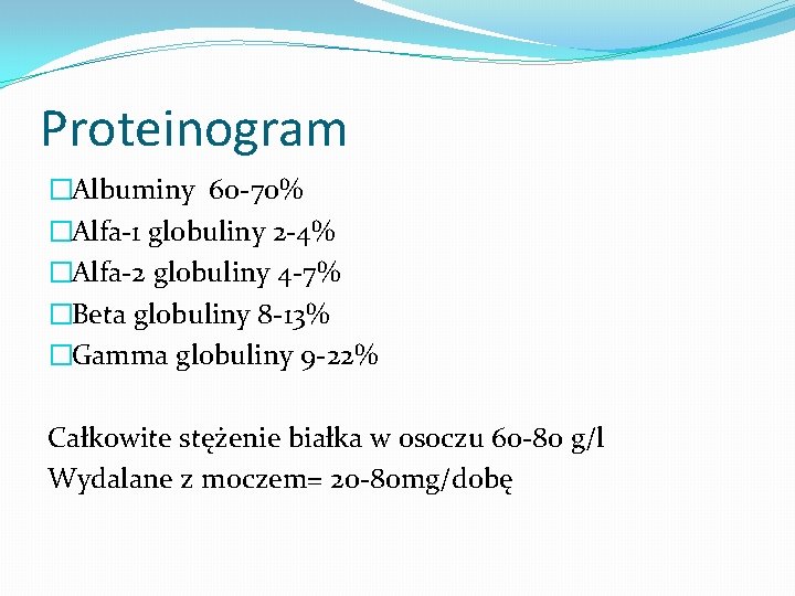 Proteinogram �Albuminy 60 -70% �Alfa-1 globuliny 2 -4% �Alfa-2 globuliny 4 -7% �Beta globuliny