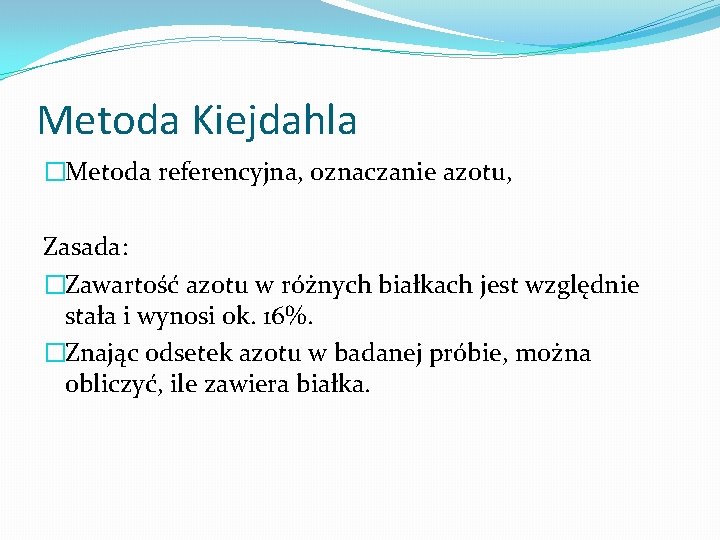 Metoda Kiejdahla �Metoda referencyjna, oznaczanie azotu, Zasada: �Zawartość azotu w różnych białkach jest względnie