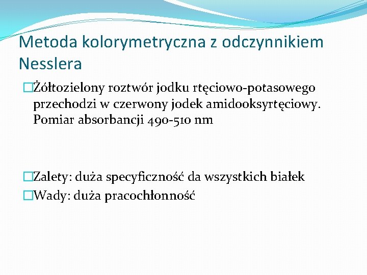 Metoda kolorymetryczna z odczynnikiem Nesslera �Żółtozielony roztwór jodku rtęciowo-potasowego przechodzi w czerwony jodek amidooksyrtęciowy.