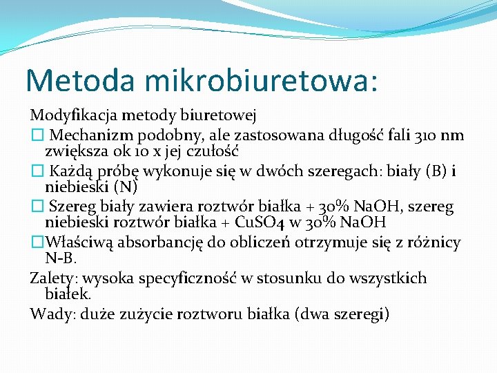 Metoda mikrobiuretowa: Modyfikacja metody biuretowej � Mechanizm podobny, ale zastosowana długość fali 310 nm