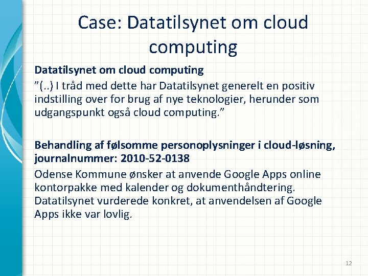 Case: Datatilsynet om cloud computing ”(. . ) I tråd med dette har Datatilsynet