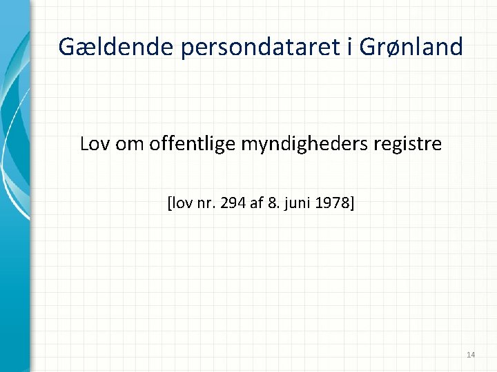 Gældende persondataret i Grønland Lov om offentlige myndigheders registre [lov nr. 294 af 8.