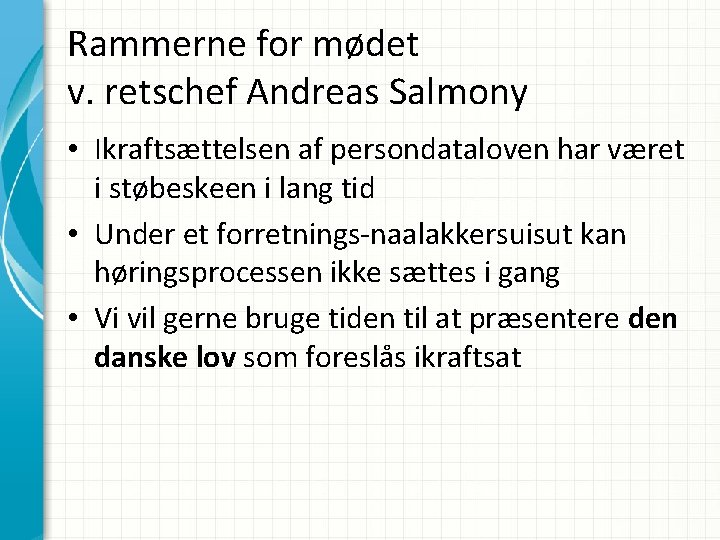 Rammerne for mødet v. retschef Andreas Salmony • Ikraftsættelsen af persondataloven har været i