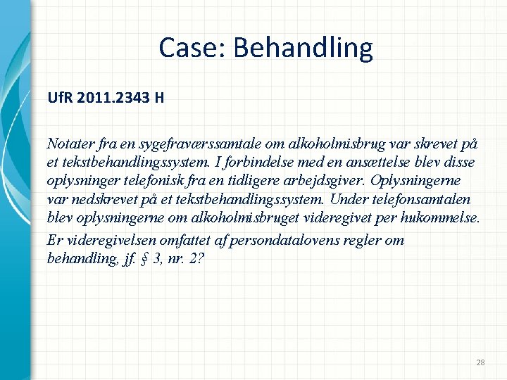 Case: Behandling Uf. R 2011. 2343 H Notater fra en sygefraværssamtale om alkoholmisbrug var