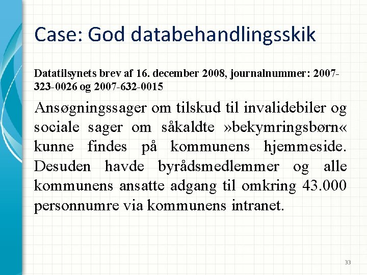 Case: God databehandlingsskik Datatilsynets brev af 16. december 2008, journalnummer: 2007323 -0026 og 2007