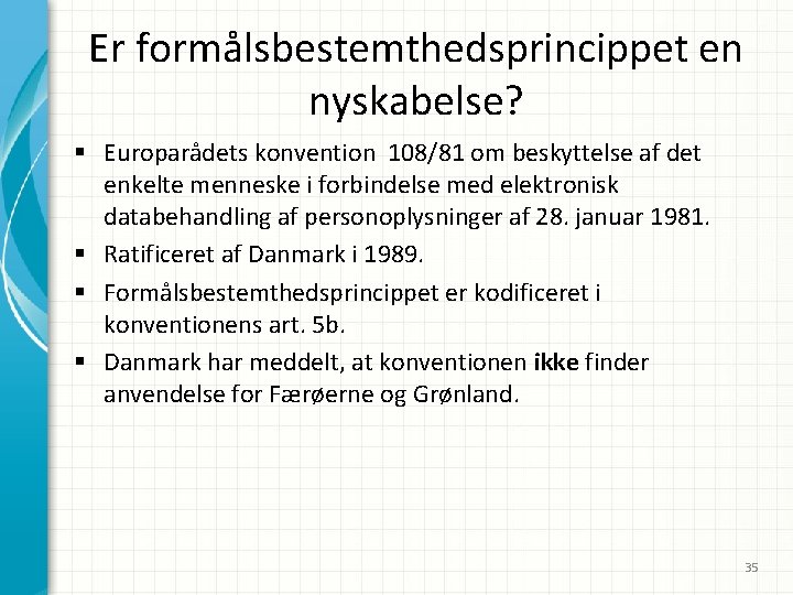 Er formålsbestemthedsprincippet en nyskabelse? § Europarådets konvention 108/81 om beskyttelse af det enkelte menneske