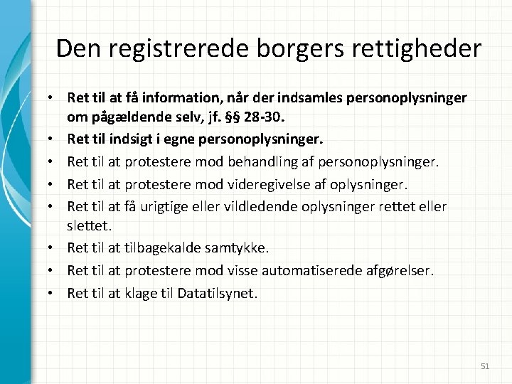 Den registrerede borgers rettigheder • Ret til at få information, når der indsamles personoplysninger