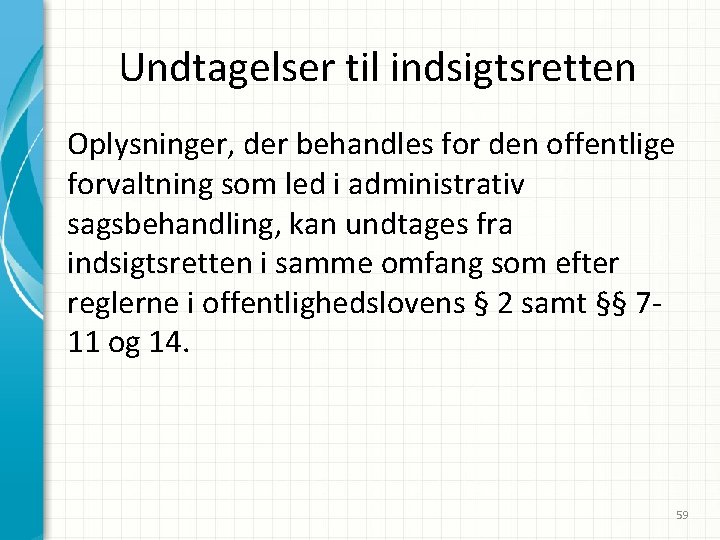 Undtagelser til indsigtsretten Oplysninger, der behandles for den offentlige forvaltning som led i administrativ