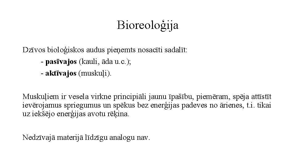 Bioreoloģija Dzīvos bioloģiskos audus pieņemts nosacīti sadalīt: - pasīvajos (kauli, āda u. c. );