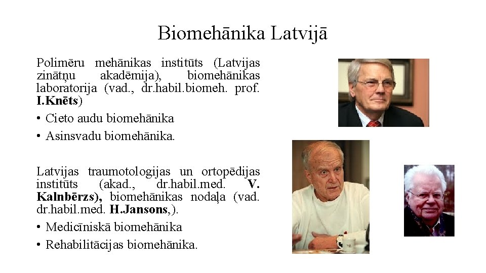 Biomehānika Latvijā Polimēru mehānikas institūts (Latvijas zinātņu akadēmija), biomehānikas laboratorija (vad. , dr. habil.