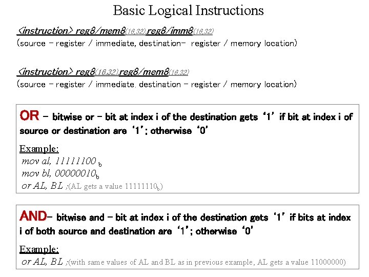 Basic Logical Instructions <instruction> reg 8/mem 8(16, 32), reg 8/imm 8(16, 32) (source -