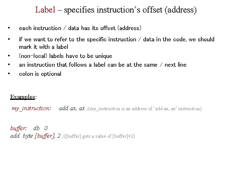 Label – specifies instruction’s offset (address) • each instruction / data has its offset