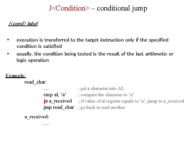 J<Condition> – conditional jump j<cond> label • • execution is transferred to the target