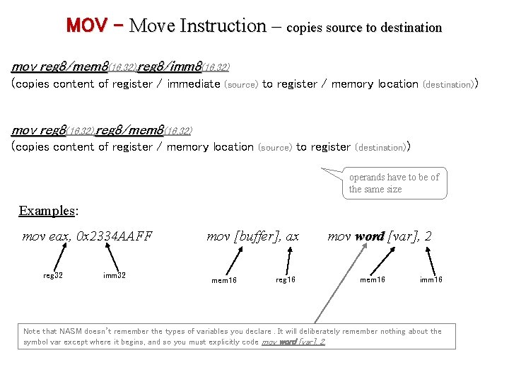 MOV - Move Instruction – copies source to destination mov reg 8/mem 8(16, 32),