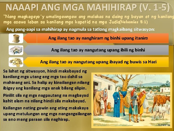 NAAAPI ANG MGA MAHIHIRAP (V. 1 -5) “Nang magkagayo'y umalingaw ang malakas na daing
