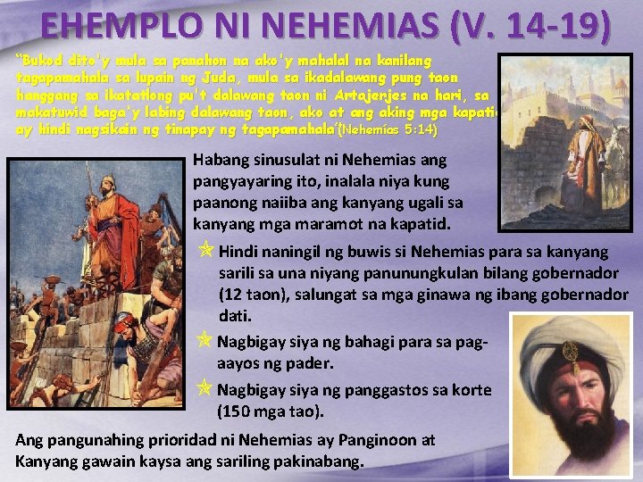 EHEMPLO NI NEHEMIAS (V. 14 -19) “Bukod dito'y mula sa panahon na ako'y mahalal