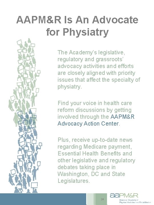 AAPM&R Is An Advocate for Physiatry The Academy’s legislative, regulatory and grassroots’ advocacy activities