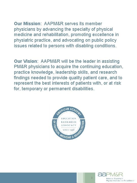 Our Mission: AAPM&R serves its member physicians by advancing the specialty of physical medicine