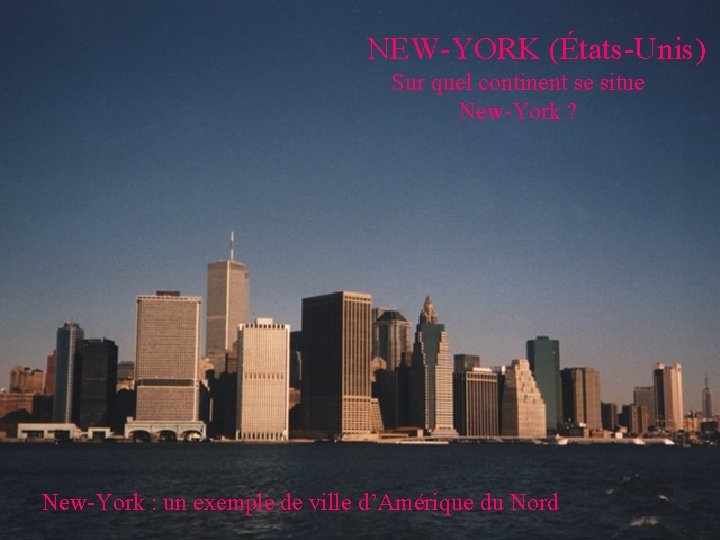 NEW-YORK (États-Unis) Sur quel continent se situe New-York ? New-York : un exemple de