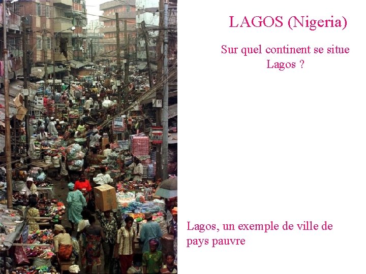 LAGOS (Nigeria) Sur quel continent se situe Lagos ? Lagos, un exemple de ville