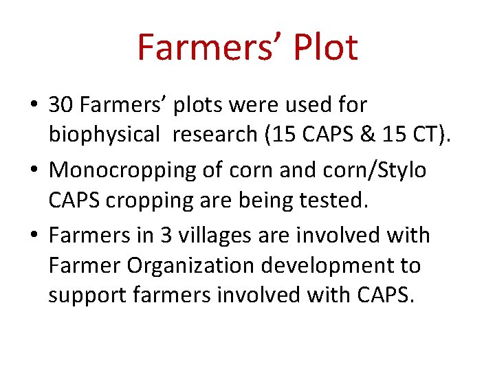 Farmers’ Plot • 30 Farmers’ plots were used for biophysical research (15 CAPS &