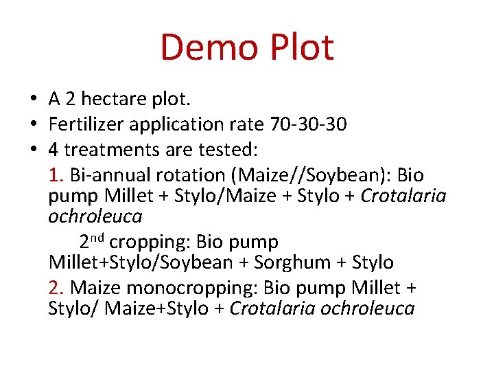 Demo Plot • A 2 hectare plot. • Fertilizer application rate 70 -30 -30