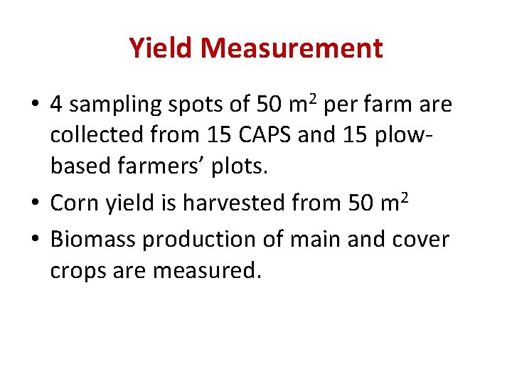 Yield Measurement • 4 sampling spots of 50 m 2 per farm are collected