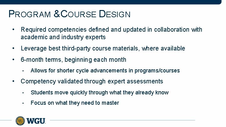 PROGRAM & COURSE DESIGN • Required competencies defined and updated in collaboration with academic