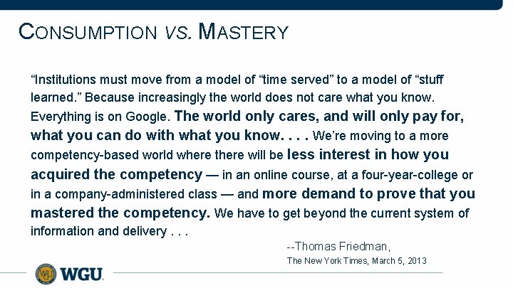 CONSUMPTION VS. MASTERY “Institutions must move from a model of “time served” to a