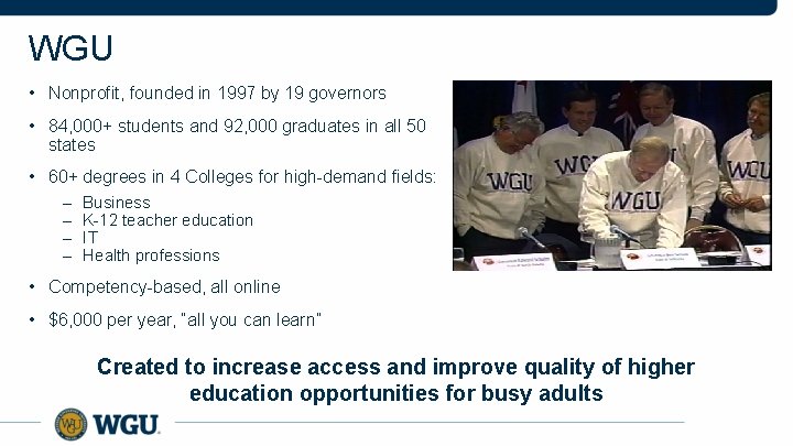 WGU • Nonprofit, founded in 1997 by 19 governors • 84, 000+ students and