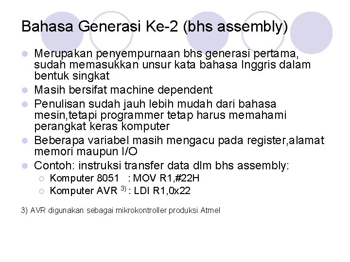 Bahasa Generasi Ke-2 (bhs assembly) l l l Merupakan penyempurnaan bhs generasi pertama, sudah