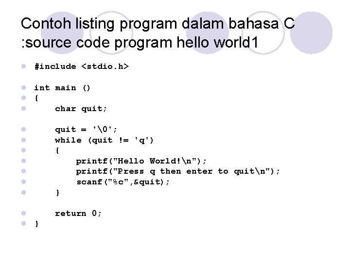 Contoh listing program dalam bahasa C : source code program hello world 1 l