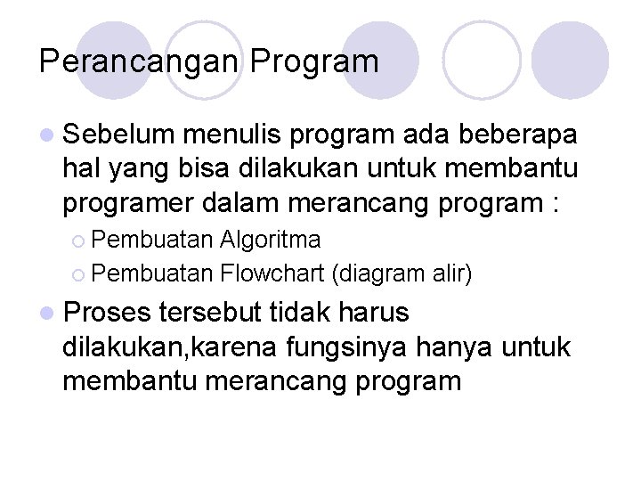 Perancangan Program l Sebelum menulis program ada beberapa hal yang bisa dilakukan untuk membantu