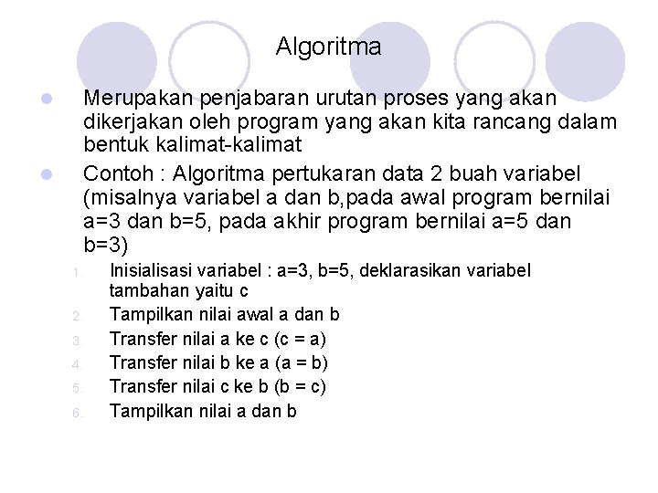 Algoritma l l Merupakan penjabaran urutan proses yang akan dikerjakan oleh program yang akan