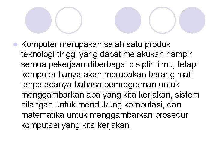 l Komputer merupakan salah satu produk teknologi tinggi yang dapat melakukan hampir semua pekerjaan