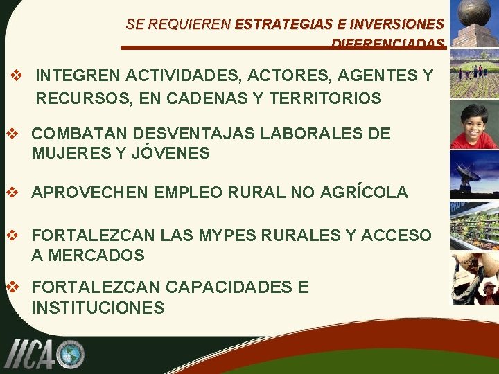 SE REQUIEREN ESTRATEGIAS E INVERSIONES DIFERENCIADAS v INTEGREN ACTIVIDADES, ACTORES, AGENTES Y RECURSOS, EN