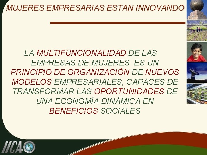 MUJERES EMPRESARIAS ESTAN INNOVANDO LA MULTIFUNCIONALIDAD DE LAS EMPRESAS DE MUJERES ES UN PRINCIPIO