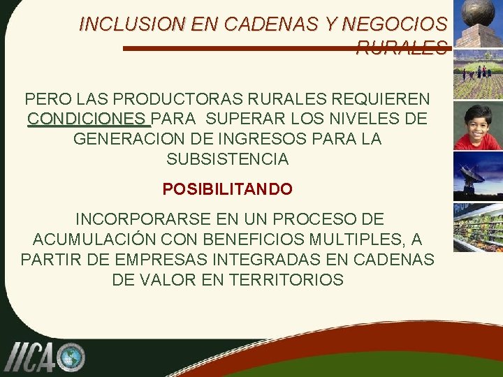 INCLUSION EN CADENAS Y NEGOCIOS RURALES PERO LAS PRODUCTORAS RURALES REQUIEREN CONDICIONES PARA SUPERAR