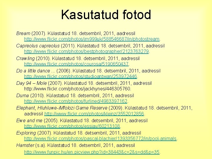 Kasutatud fotod Bream (2007). Külastatud 18. detsembril, 2011, aadressil http: //www. flickr. com/photos/jm 999