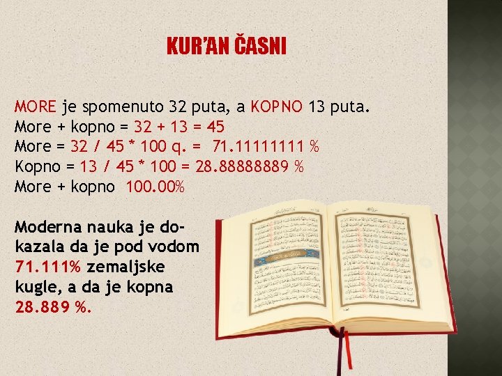 KUR’AN ČASNI MORE je spomenuto 32 puta, a KOPNO 13 puta. More + kopno