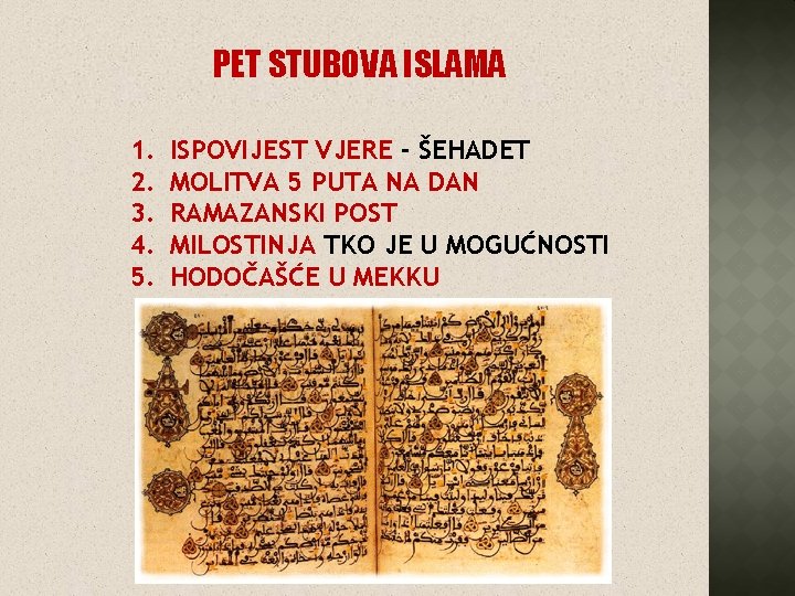 PET STUBOVA ISLAMA 1. 2. 3. 4. 5. ISPOVIJEST VJERE - ŠEHADET MOLITVA 5