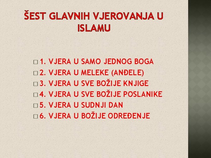 ŠEST GLAVNIH VJEROVANJA U ISLAMU � 1. � 2. � 3. � 4. �