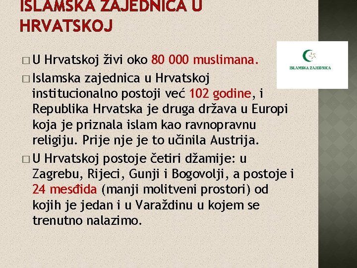 ISLAMSKA ZAJEDNICA U HRVATSKOJ �U Hrvatskoj živi oko 80 000 muslimana. � Islamska zajednica