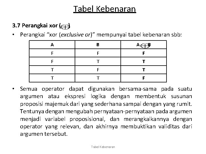Tabel Kebenaran 3. 7 Perangkai xor ( ) • Perangkai “xor (exclusive or)” mempunyai