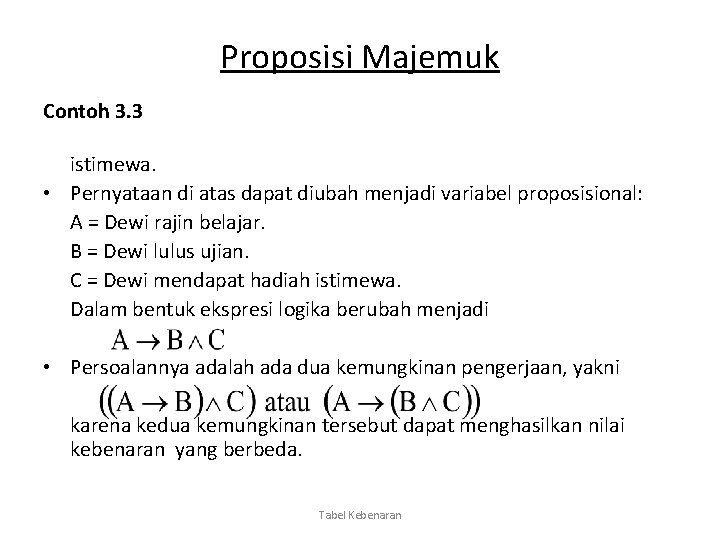 Proposisi Majemuk Contoh 3. 3 istimewa. • Pernyataan di atas dapat diubah menjadi variabel