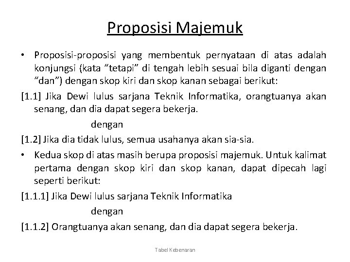Proposisi Majemuk • Proposisi-proposisi yang membentuk pernyataan di atas adalah konjungsi (kata “tetapi” di