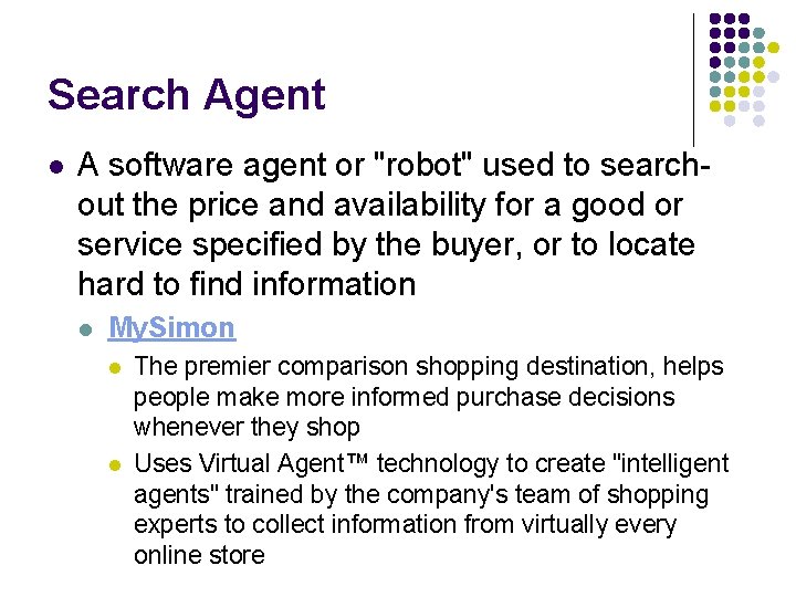 Search Agent l A software agent or "robot" used to searchout the price and