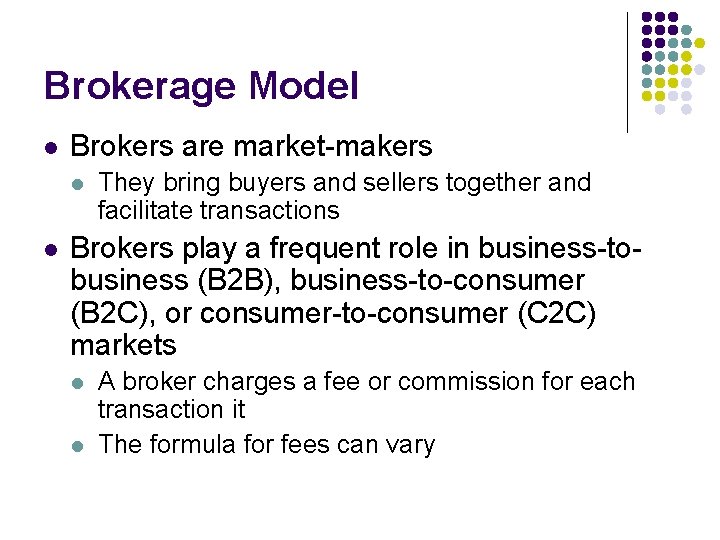 Brokerage Model l Brokers are market-makers l l They bring buyers and sellers together