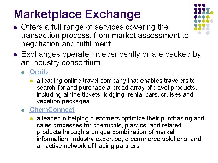 Marketplace Exchange l l Offers a full range of services covering the transaction process,